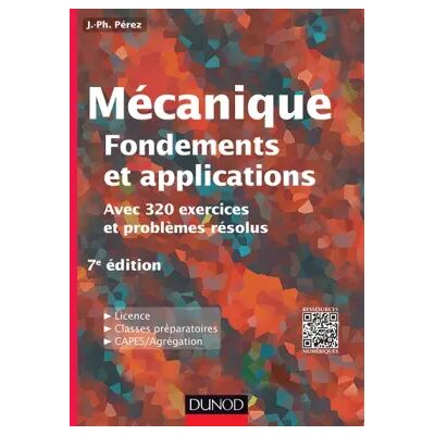Mécanique : fondements et applications - 7e édition - Avec 320 exercices et problèmes résolus: Avec 320 exercices et problèmes résolus - José-Philippe Pérez - Publicité Mécanique : fondements et applications - 7e édition - Avec 320 exercices et problèmes résolus: Avec 320 exercices et problèmes résolus - José-Philippe Pérez - Publicité