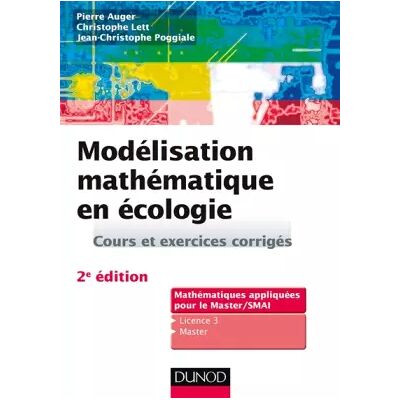 Modélisation mathématique en écologie - 2e éd. - Cours et exercices corrigés: Cours et exercices corrigés - Pierre Auger, Christophe Lett, Jean-Christophe Poggiale - Publicité Modélisation mathématique en écologie - 2e éd. - Cours et exercices corrigés: Cours et exercices corrigés - Pierre Auger, Christophe Lett, Jean-Christophe Poggiale - Publicité