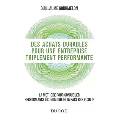Illustrated Des achats durables pour une entreprise triplement performante: La méthode pour conjuguer performance économique et impact RSE positif - Guillaume Gourmelon - Publicité Illustrated Des achats durables pour une entreprise triplement performante: La méthode pour conjuguer performance économique et impact RSE positif - Guillaume Gourmelon - Publicité