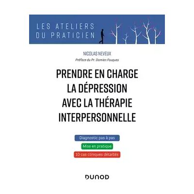 Dunod Prendre en charge la dépression avec la thérapie interpersonnelle: 10 cas cliniques de TIP - Nicolas Neveux - Publicité Dunod Prendre en charge la dépression avec la thérapie interpersonnelle: 10 cas cliniques de TIP - Nicolas Neveux - Publicité