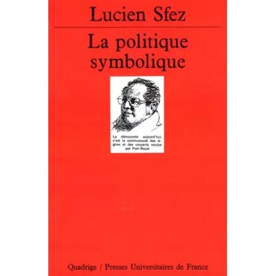 Nouvelle La Politique symbolique - Lucien Sfez, Quadrige - Publicité Nouvelle La Politique symbolique - Lucien Sfez, Quadrige - Publicité