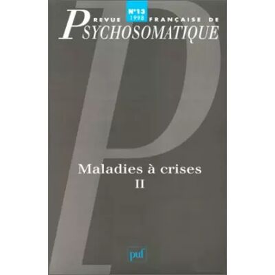 Revue française de psychosomatique, 1998, numéro 13 : Maladies à crises, tome 2 - Collectif - Publicité Revue française de psychosomatique, 1998, numéro 13 : Maladies à crises, tome 2 - Collectif - Publicité