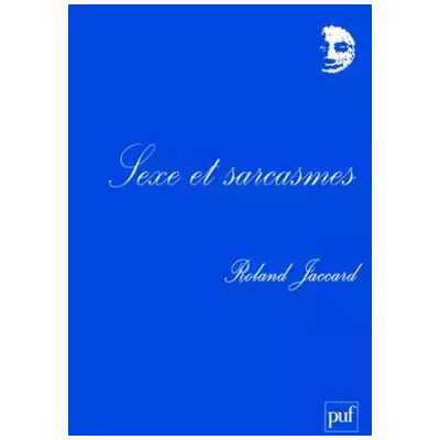 PUF Sexe et sarcasmes - Roland Jaccard - Publicité PUF Sexe et sarcasmes - Roland Jaccard - Publicité