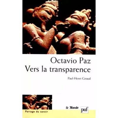 Octavio Paz : Vers la transparence - Paul-Henri Giraud - Publicité Octavio Paz : Vers la transparence - Paul-Henri Giraud - Publicité