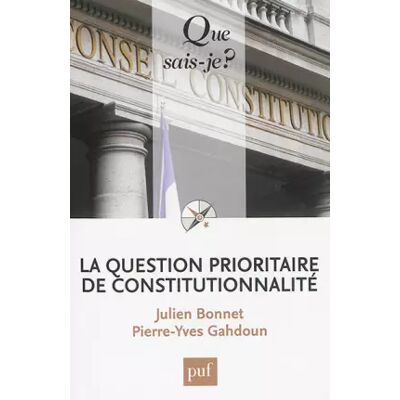 La question prioritaire de constitutionnalité - Pierre-Yves Gahdoun, Julien Bonnet - Publicité La question prioritaire de constitutionnalité - Pierre-Yves Gahdoun, Julien Bonnet - Publicité
