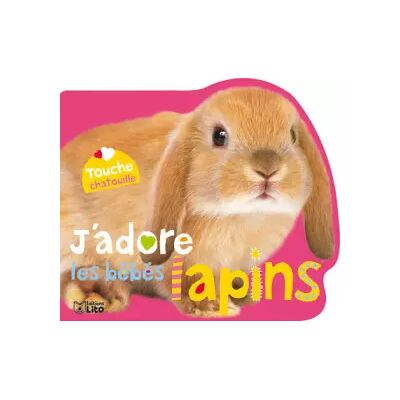 Touche Chatouille : J'adore les Bébés Lapins - De 0 à 3 ans (livre à toucher/éveil) - Lito - Publicité Touche Chatouille : J'adore les Bébés Lapins - De 0 à 3 ans (livre à toucher/éveil) - Lito - Publicité
