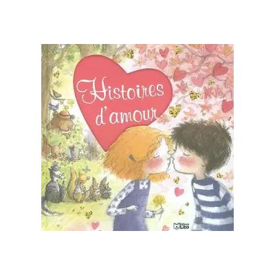 Histoires d'amour - Ann Rocard, Marie Flusin, Natallie, Collectif, Elisabeth Schlossberg - Publicité Histoires d'amour - Ann Rocard, Marie Flusin, Natallie, Collectif, Elisabeth Schlossberg - Publicité