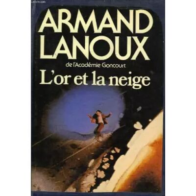 L'Or et la neige (Club pour vous Hachette) - Armand Lanoux - Publicité L'Or et la neige (Club pour vous Hachette) - Armand Lanoux - Publicité