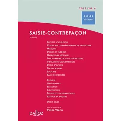 Saisie-contrefaçon 2013/2014 - 3e ed.: Dalloz Référence - Pierre Véron, Isabelle Romet, Sabine Agé, Yves Bizollon, Nicolas Bouche, Thomas Bouvet, Fernand de Visscher, Blandine Finas-Tronel, Jean-Guillaume Monin, Pierre Véron - Publicité Saisie-contrefaçon 2013/2014 - 3e ed.: Dalloz Référence - Pierre Véron, Isabelle Romet, Sabine Agé, Yves Bizollon, Nicolas Bouche, Thomas Bouvet, Fernand de Visscher, Blandine Finas-Tronel, Jean-Guillaume Monin, Pierre Véron - Publicité