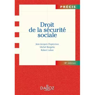 18e édition Droit de la sécurité sociale - 18e éd. - Jean-Jacques Dupeyroux, Michel Borgetto, Robert Lafore - Publicité 18e édition Droit de la sécurité sociale - 18e éd. - Jean-Jacques Dupeyroux, Michel Borgetto, Robert Lafore - Publicité
