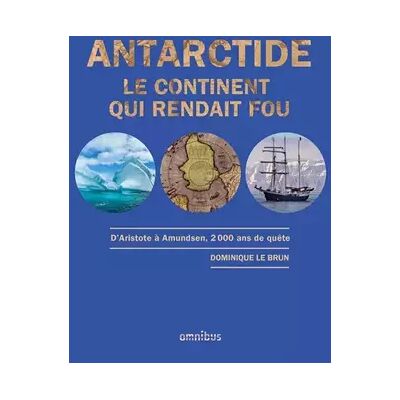 Omnibus Antarctide - Le continent qui rendait fou - Année de la mer 2024-2025 - Dominique Le Brun - Publicité Omnibus Antarctide - Le continent qui rendait fou - Année de la mer 2024-2025 - Dominique Le Brun - Publicité