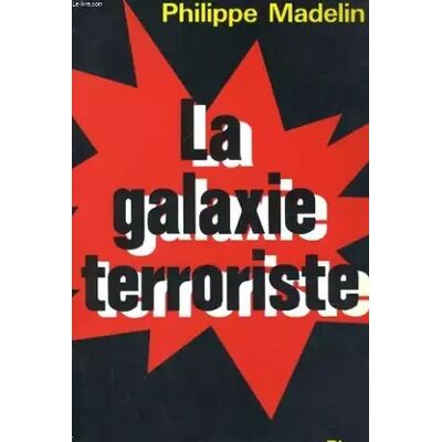 Plon La galaxie terroriste / paris, belfast, bilbao, bayonne, corse, milan, francfort, bruxelles - Madelin - Publicité Plon La galaxie terroriste / paris, belfast, bilbao, bayonne, corse, milan, francfort, bruxelles - Madelin - Publicité