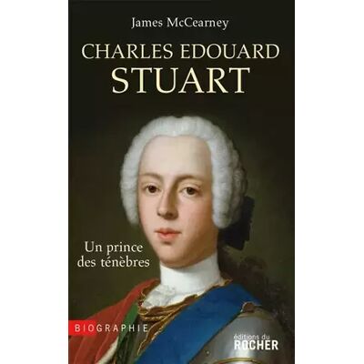 Charles Edouard Stuart : Un prince des ténèbres - James McCearney - Publicité Charles Edouard Stuart : Un prince des ténèbres - James McCearney - Publicité