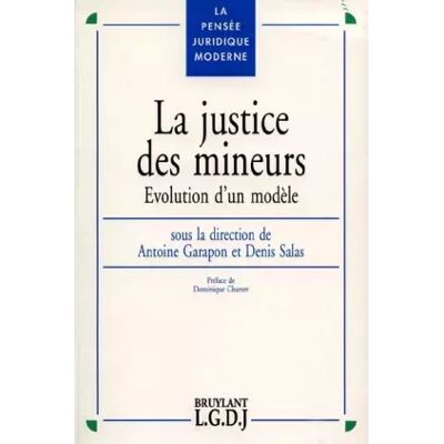 LA JUSTICE DES MINEURS. Evolution d'un modèle - Collectif, Antoine Garapon, Rodrigo Salas - Publicité LA JUSTICE DES MINEURS. Evolution d'un modèle - Collectif, Antoine Garapon, Rodrigo Salas - Publicité