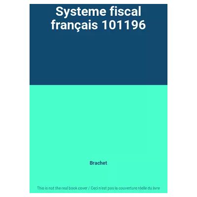 Systeme fiscal français 101196 - Brachet - Publicité Systeme fiscal français 101196 - Brachet - Publicité