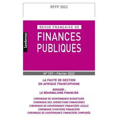 Revue Française de Finances Publiques N°157-2022: La faute de gestion en Afrique francophone - Collectif - Publicité Revue Française de Finances Publiques N°157-2022: La faute de gestion en Afrique francophone - Collectif - Publicité