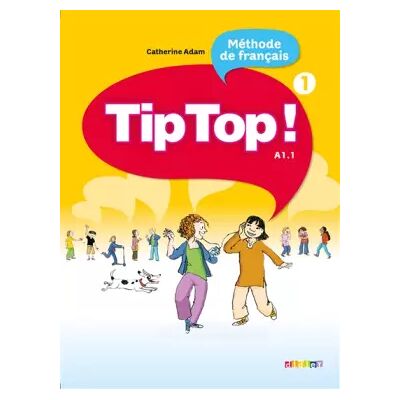 01 Tip Top ! niv.1 - Livre élève - Catherine Adam - Publicité 01 Tip Top ! niv.1 - Livre élève - Catherine Adam - Publicité