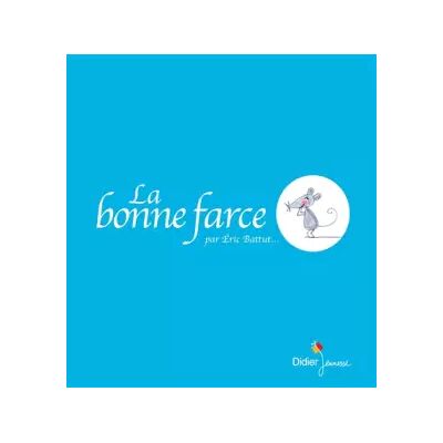 La bonne farce - Eric Battut, Eric Battut - Publicité La bonne farce - Eric Battut, Eric Battut - Publicité