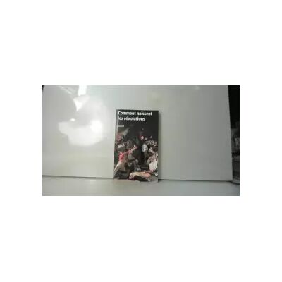 COMMENT NAISSENT LES REVOLUTIONs - COLLECTIf - Publicité COMMENT NAISSENT LES REVOLUTIONs - COLLECTIf - Publicité