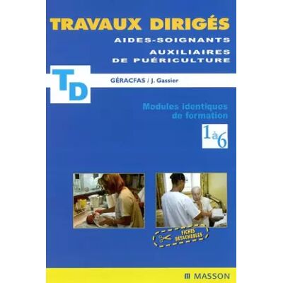 Nouvelle Travaux dirigés pour les aides-soignants et les auxiliaires de puériculture : Modules identiques 1 à 6 - Géracfas - Publicité Nouvelle Travaux dirigés pour les aides-soignants et les auxiliaires de puériculture : Modules identiques 1 à 6 - Géracfas - Publicité