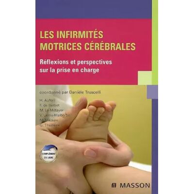 Les infirmités motrices cérébrales: Réflexions et perspectives sur la prise en charge - Danièle Truscelli, Françoise De Barbot, Hélène Auféril, Michel Le Métayer, Véronique Leroy-Malherbe, Georges Thuilleux, Michèle Mazeau - Publicité Les infirmités motrices cérébrales: Réflexions et perspectives sur la prise en charge - Danièle Truscelli, Françoise De Barbot, Hélène Auféril, Michel Le Métayer, Véronique Leroy-Malherbe, Georges Thuilleux, Michèle Mazeau - Publicité