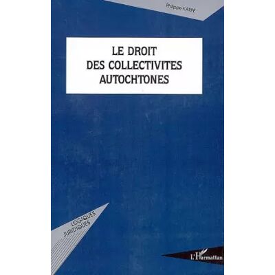Le droit des collectivités autochtones - Philippe Karpe - Publicité Le droit des collectivités autochtones - Philippe Karpe - Publicité