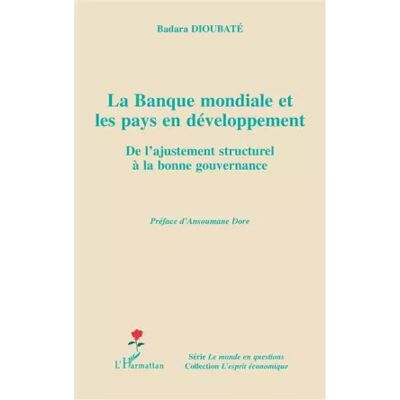 1 La Banque mondiale et les pays en développement : De l'ajustement structurel à la bonne gouvernance - Badara Dioubaté - Publicité 1 La Banque mondiale et les pays en développement : De l'ajustement structurel à la bonne gouvernance - Badara Dioubaté - Publicité