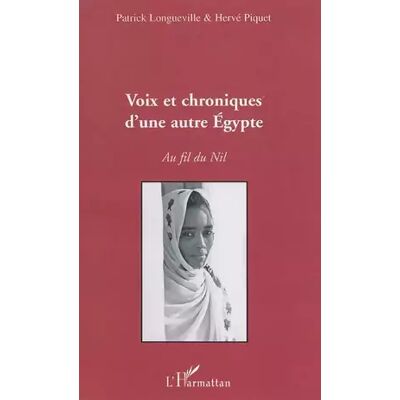 Voix et chroniques d'une autre Egypte: Au fil du Nil - Hervé Piquet, Patrick Longueville - Publicité Voix et chroniques d'une autre Egypte: Au fil du Nil - Hervé Piquet, Patrick Longueville - Publicité