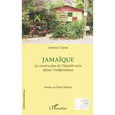 Jamaïque : La construction de l'identité noire depuis l'indépendance - Antony Ceyrat, Denis Rolland - Publicité Jamaïque : La construction de l'identité noire depuis l'indépendance - Antony Ceyrat, Denis Rolland - Publicité