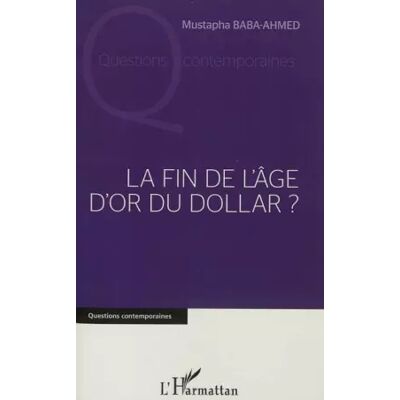 Fin de l'âge d'or du Dollar - Mustapha Baba-Ahmed - Publicité Fin de l'âge d'or du Dollar - Mustapha Baba-Ahmed - Publicité