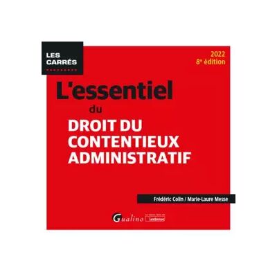 8 L'essentiel du droit du contentieux administratif - Frédéric Colin, Marie-Laure Messe - Publicité 8 L'essentiel du droit du contentieux administratif - Frédéric Colin, Marie-Laure Messe - Publicité