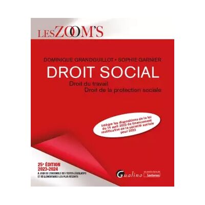 25 Le droit social: Droit du travail - Droit de la protection sociale - Intègre les dispositions de la loi du 14 avril 2023 de financement rect - Dominique Grandguillot, Sophie Garnier - Publicité 25 Le droit social: Droit du travail - Droit de la protection sociale - Intègre les dispositions de la loi du 14 avril 2023 de financement rect - Dominique Grandguillot, Sophie Garnier - Publicité