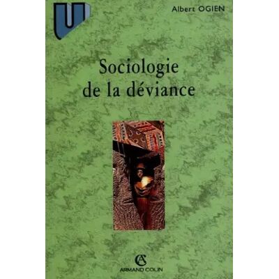 Nouvelle Sociologie de la déviance - Albert Ogien - Publicité Nouvelle Sociologie de la déviance - Albert Ogien - Publicité