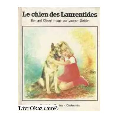 Le chien des laurentides - Bernard Clavel - Publicité Le chien des laurentides - Bernard Clavel - Publicité