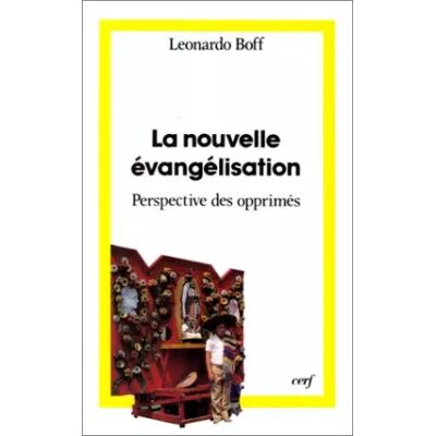 La Nouvelle Evangélisation : perspectives des opprimés - Leonardo Boff - Publicité La Nouvelle Evangélisation : perspectives des opprimés - Leonardo Boff - Publicité