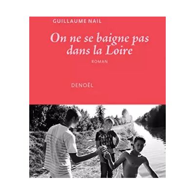 On ne se baigne pas dans la Loire - Guillaume Nail - Publicité On ne se baigne pas dans la Loire - Guillaume Nail - Publicité
