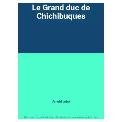 Le Grand duc de Chichibuques - Arnold Lobel - Publicité Le Grand duc de Chichibuques - Arnold Lobel - Publicité