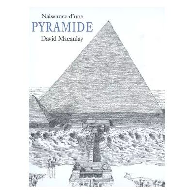 Naissance d'une pyramide - David Macaulay, Elizabeth Servan-Schreiber - Publicité Naissance d'une pyramide - David Macaulay, Elizabeth Servan-Schreiber - Publicité