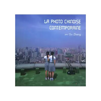 1 La photo chinoise contemporaine - Gu Zheng, Ghislaine Yang, Agnès Belotel-Grenié - Publicité 1 La photo chinoise contemporaine - Gu Zheng, Ghislaine Yang, Agnès Belotel-Grenié - Publicité