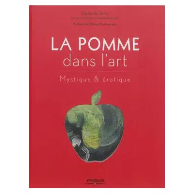 La pomme dans l'art: Erotique et mystique. - Claire de Torcy - Publicité La pomme dans l'art: Erotique et mystique. - Claire de Torcy - Publicité