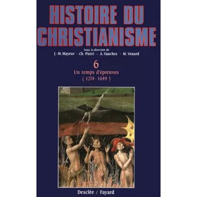 Histoire du christianisme, tome 6 : Un temps d'épreuves, 1274-1449 - Charles Pietri, André Vauchez, M. Venard, Jean-Marie Mayeur - Publicité Histoire du christianisme, tome 6 : Un temps d'épreuves, 1274-1449 - Charles Pietri, André Vauchez, M. Venard, Jean-Marie Mayeur - Publicité