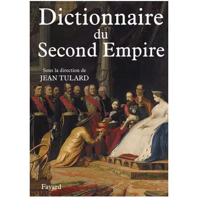 Dictionnaire du Second Empire - Jean Tulard - Publicité Dictionnaire du Second Empire - Jean Tulard - Publicité