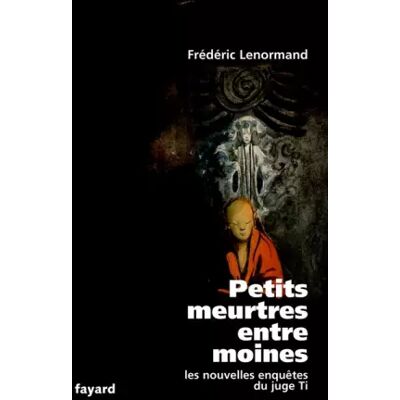 Petits meurtres entre moines: Les nouvelles enquêtes du juge Ti - Frédéric Lenormand - Publicité Petits meurtres entre moines: Les nouvelles enquêtes du juge Ti - Frédéric Lenormand - Publicité