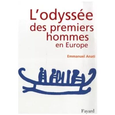 L'odyssée des premiers hommes en Europe - Emmanuel Anati, Jérôme Nicolas - Publicité L'odyssée des premiers hommes en Europe - Emmanuel Anati, Jérôme Nicolas - Publicité