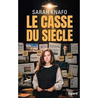 Fayard Le Casse du siècle - Sarah Knafo - Publicité Fayard Le Casse du siècle - Sarah Knafo - Publicité