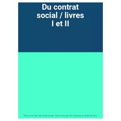 Du contrat social / livres I et II - Publicité Du contrat social / livres I et II - Publicité