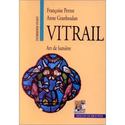 Vitrail : Art de lumière - Françoise Perrot - Publicité Vitrail : Art de lumière - Françoise Perrot - Publicité