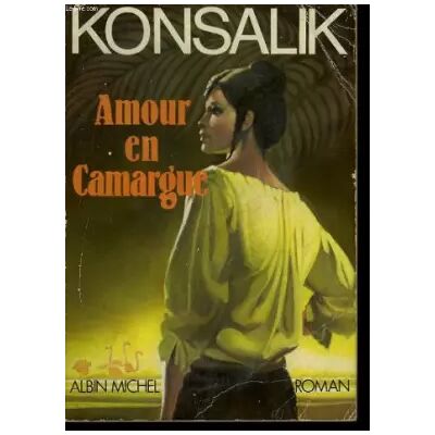 ALBIN MICHEL Amour en Camargue - Heinz G. (Heinz Günther) Konsalik - Publicité ALBIN MICHEL Amour en Camargue - Heinz G. (Heinz Günther) Konsalik - Publicité