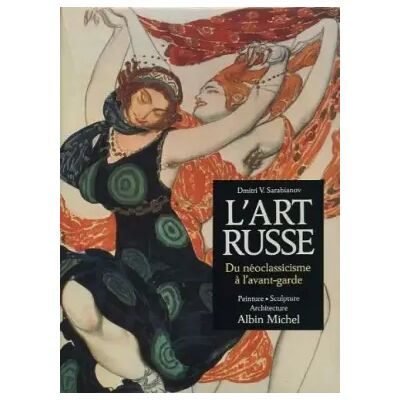 L'art russe : du néoclassicisme à l'avant-garde. Peinture, sculpture, architecture - Sarabianov - Publicité L'art russe : du néoclassicisme à l'avant-garde. Peinture, sculpture, architecture - Sarabianov - Publicité
