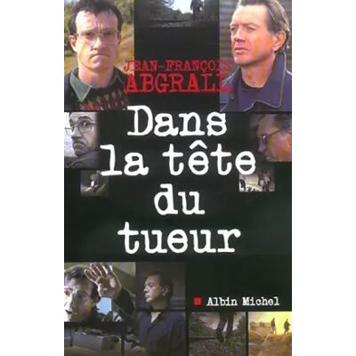 Nouvelle Dans la tête du tueur - Jean-François Abgrall - Publicité Nouvelle Dans la tête du tueur - Jean-François Abgrall - Publicité